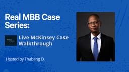 Real MBB Case Series: Live McKinsey Case Walkthrough