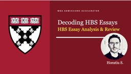 Decoding HBS Essays: How to Craft the Story Only You Can Tell