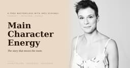 Main Character Energy: The Story That Moves the Room