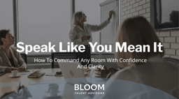 Speak Like You Mean It: How to Command Any Room With Confidence and Clarity