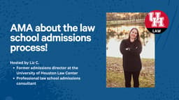 AMA with Liz C., former admissions director @ University of Houston Law Center