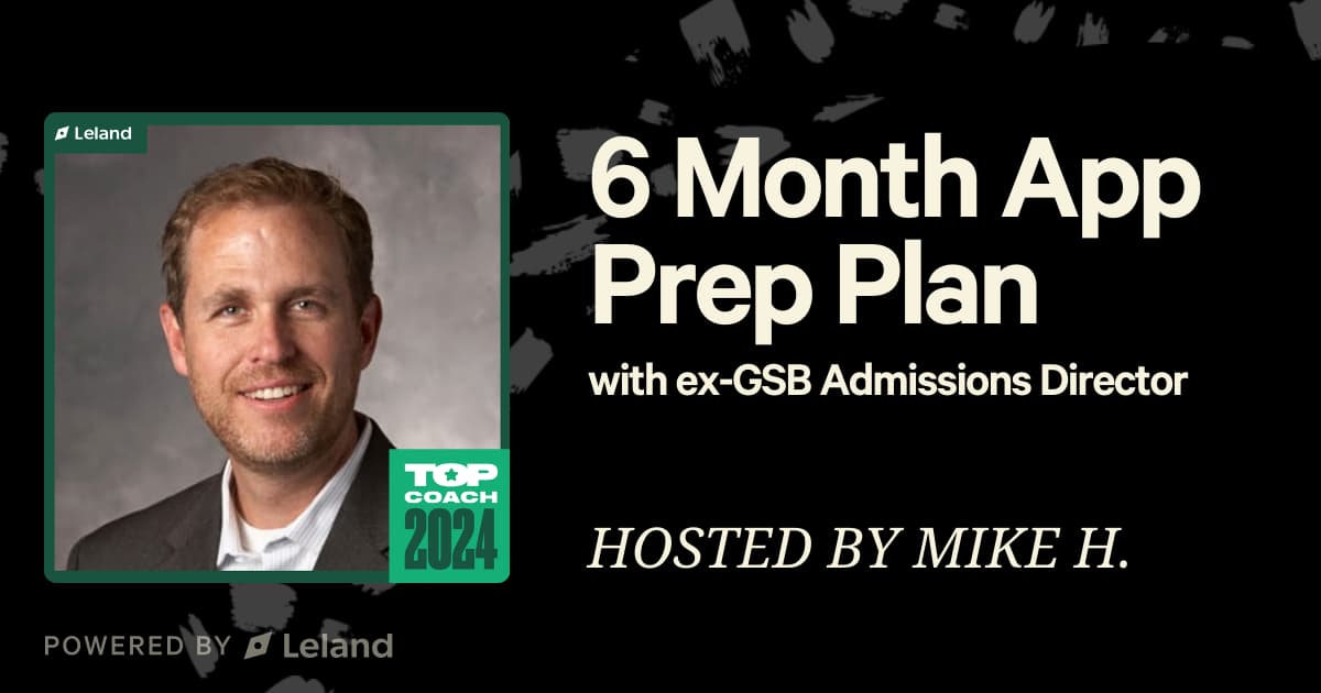 Your 6 Month Application Prep Plan with ex-GSB Admissions Director