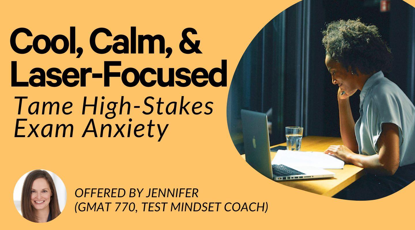 Cool, Calm, and Laser-Focused: Tame High-Stakes Test Anxiety