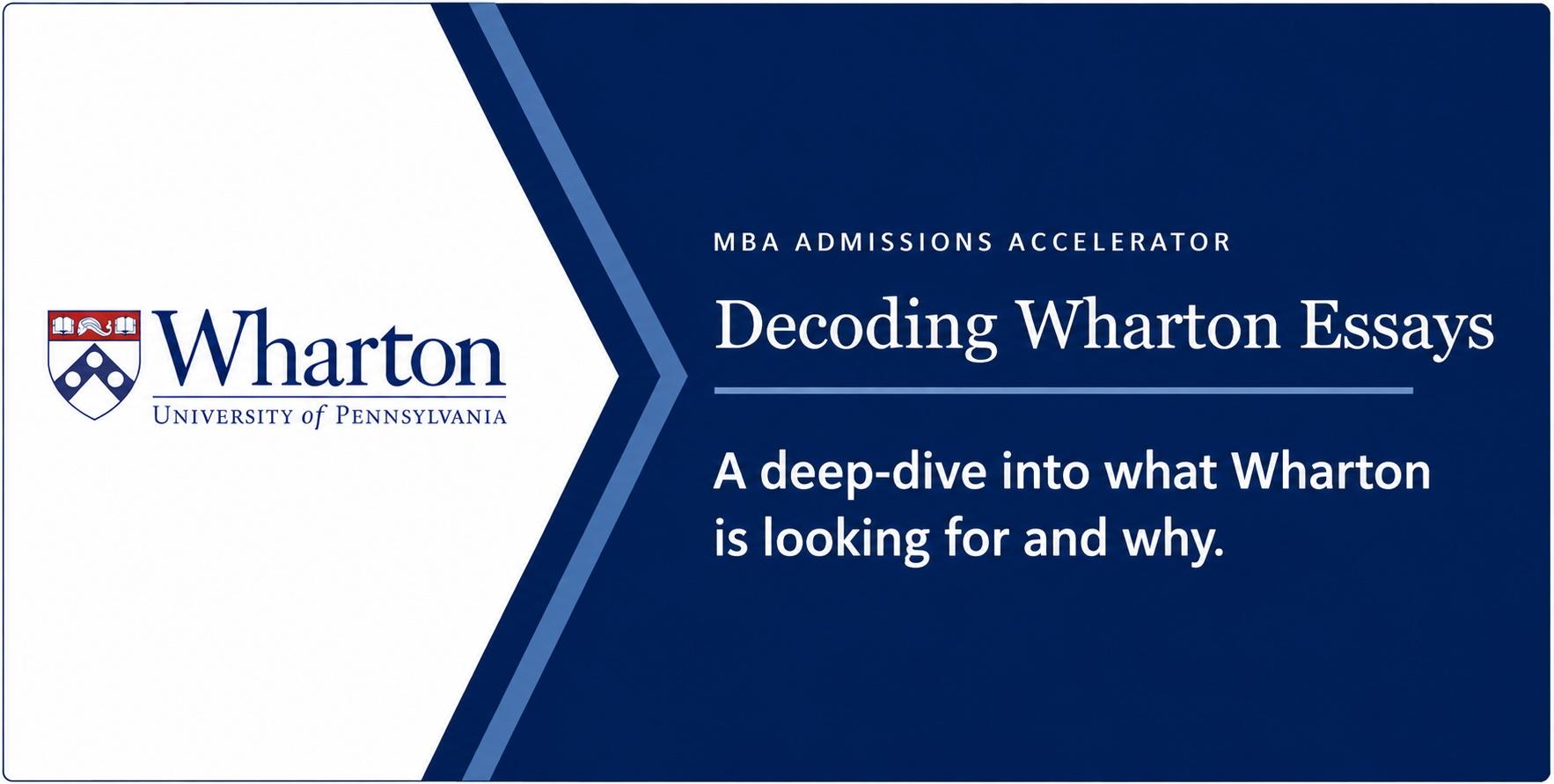 Decoding Wharton Essays: A deep-dive into what Wharton is loking for and why.
