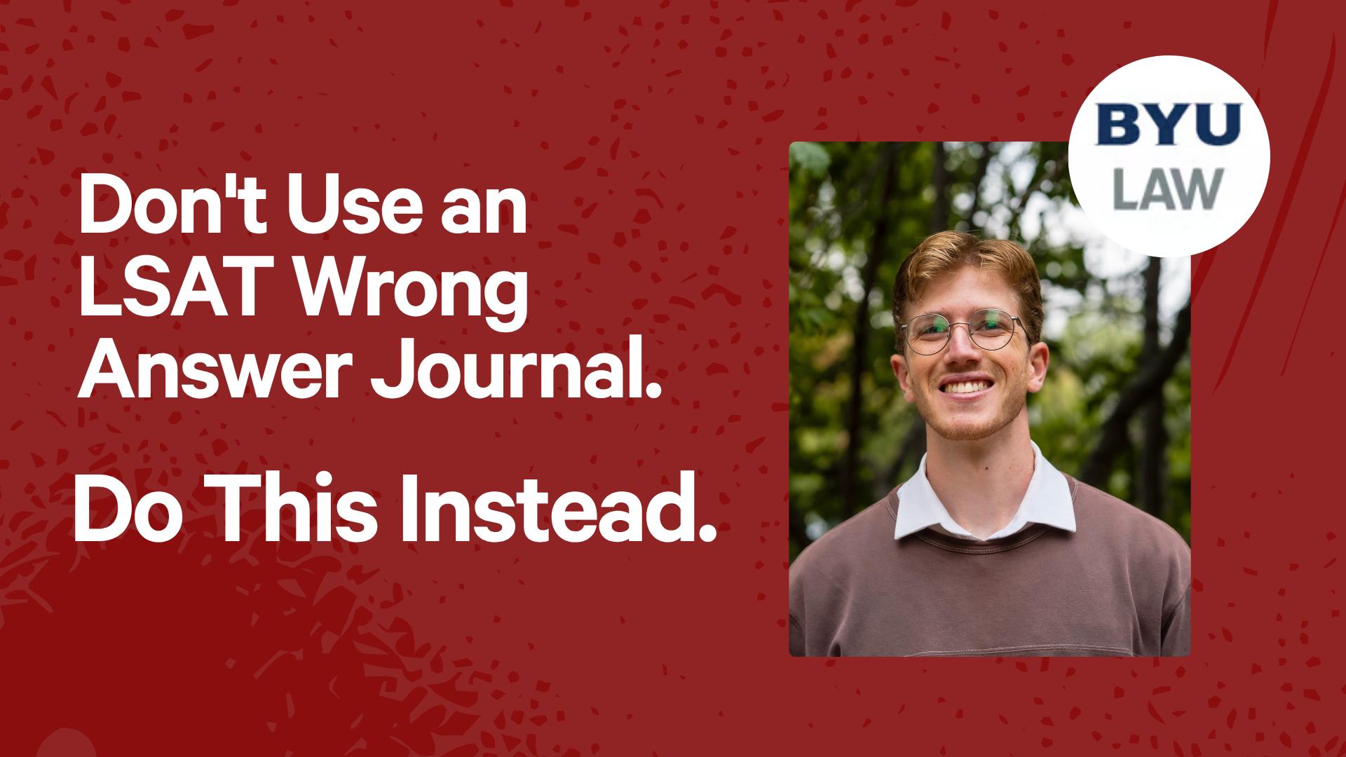 Don't Use an LSAT Wrong Answer Journal. Do This Instead.