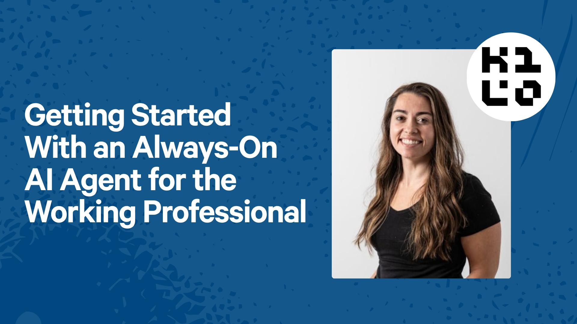 Getting Started With an Always-On AI Agent for the Working Professional
