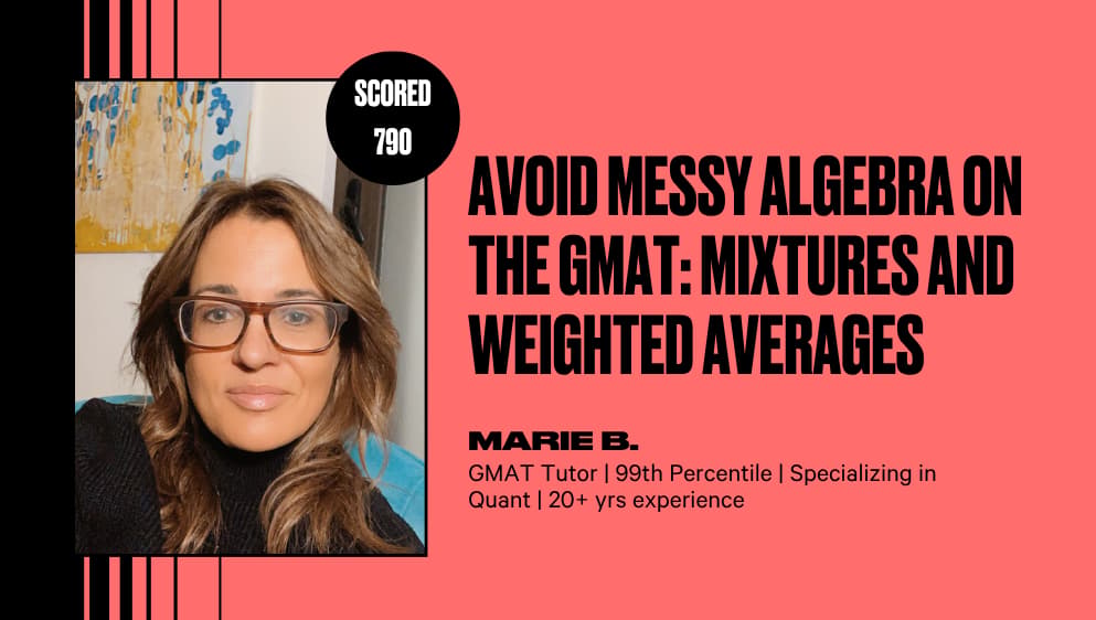 Avoid Messy Algebra on the GMAT: Mixtures and Weighted Averages