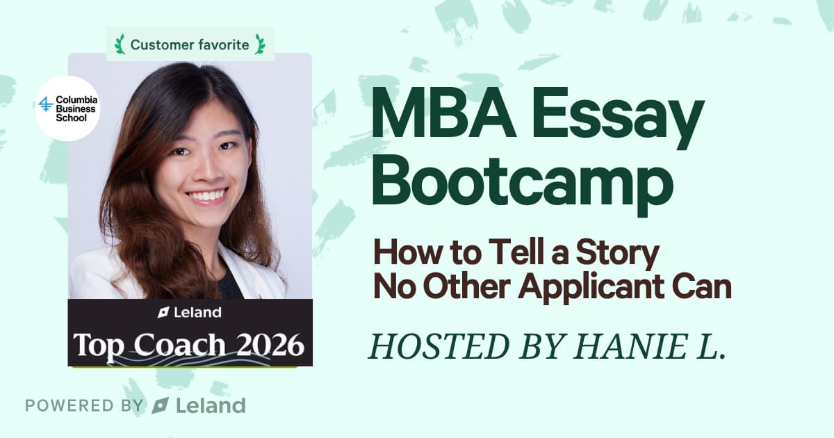 MBA Essay Bootcamp: How to tell a story no other applicant can