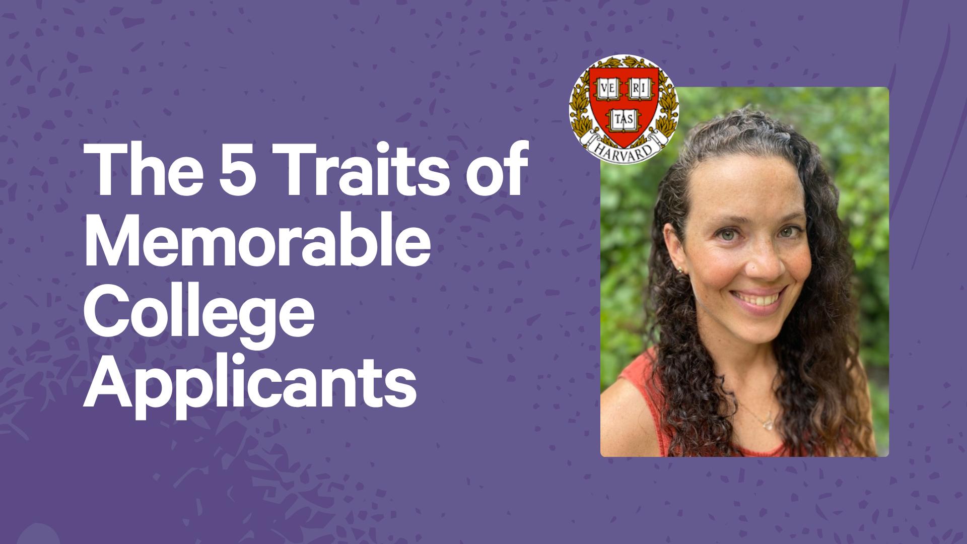 The 5 Traits of Memorable College Applicants