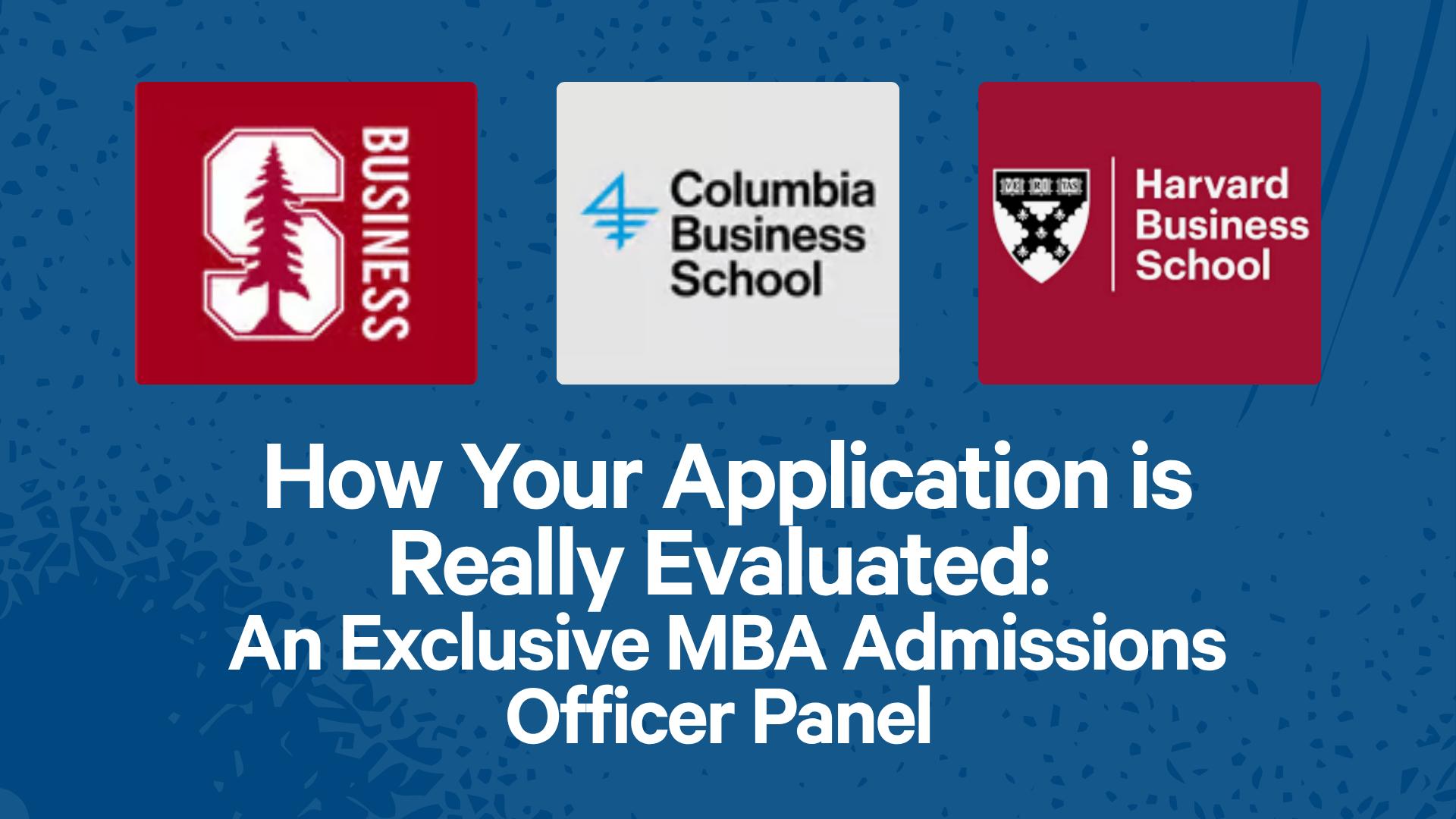 How Your Application is Really Evaluated: An Exclusive MBA Admissions Officer Panel 