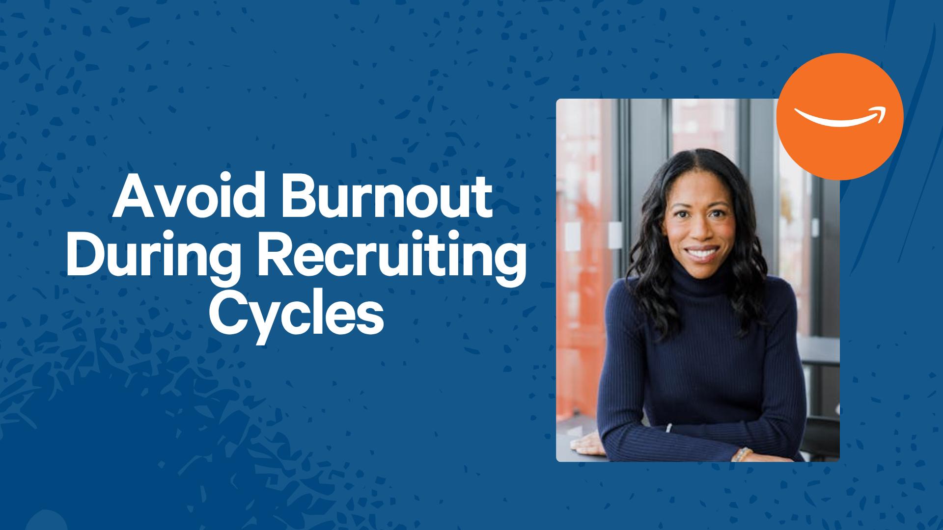 Avoid Burnout During Recruiting Cycles