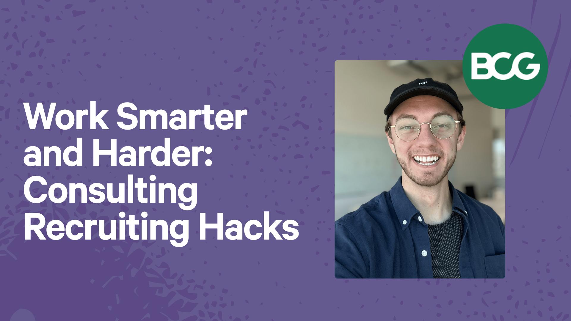 Work Smarter and Harder: Consulting Recruiting Hacks 