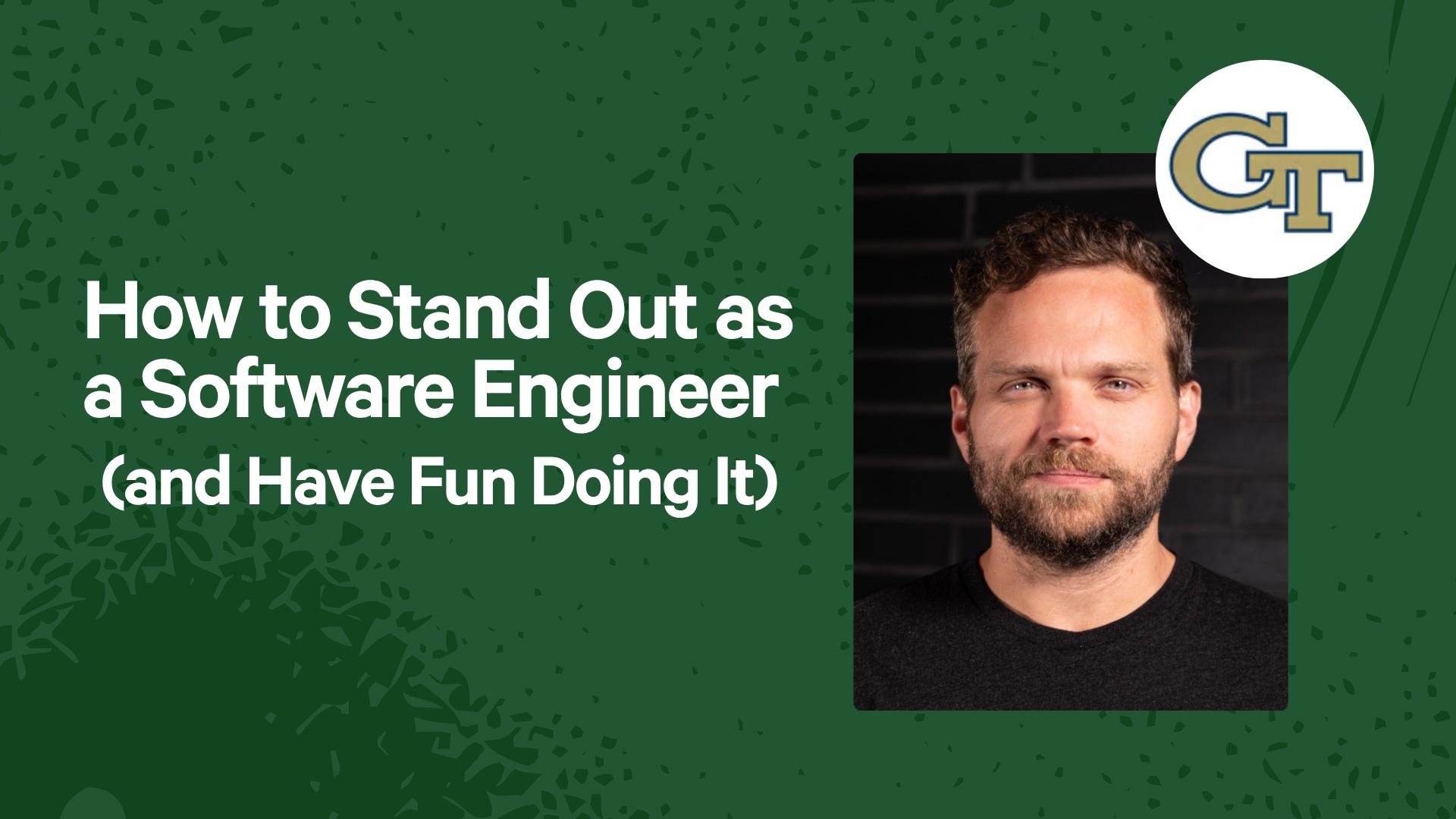 How to Stand Out as a Software Engineer (and Have Fun Doing It)