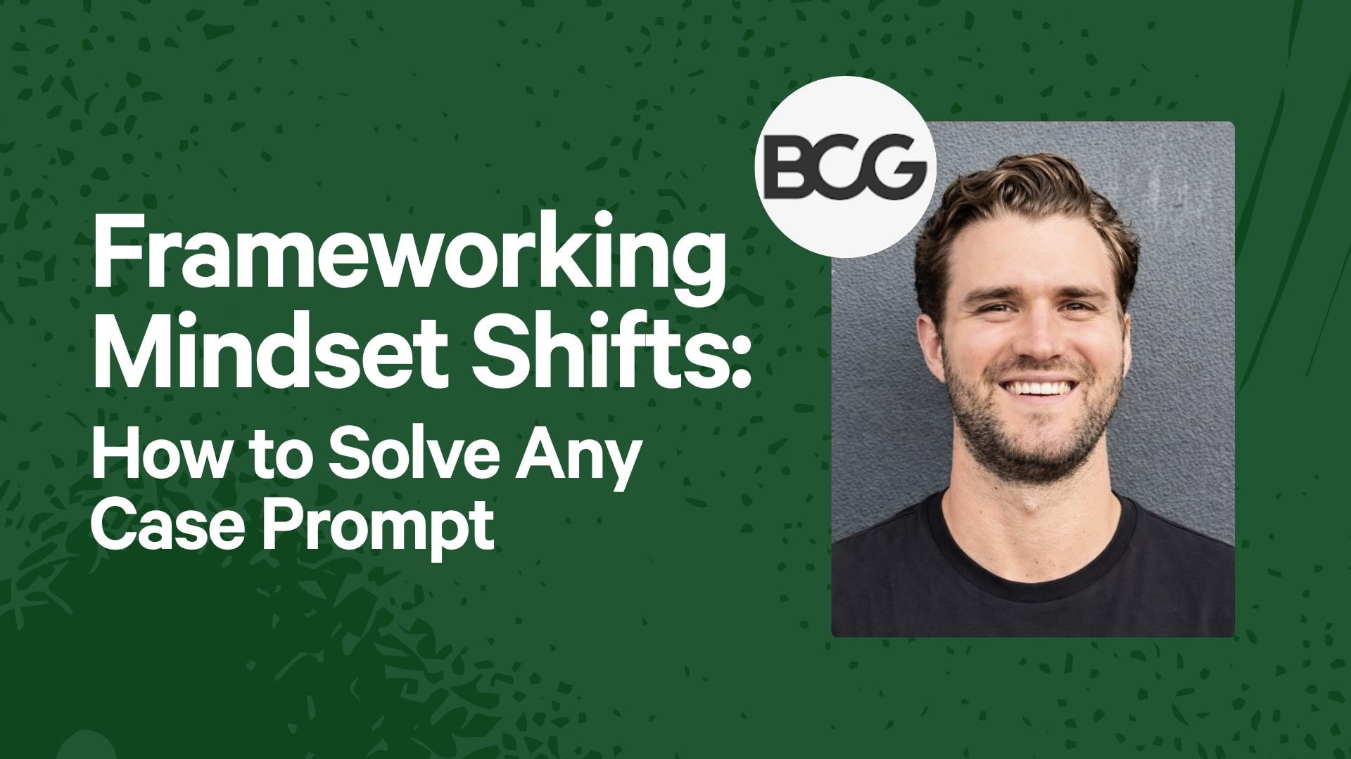 Frameworking Mindset Shifts: How to Solve Any Case Prompt