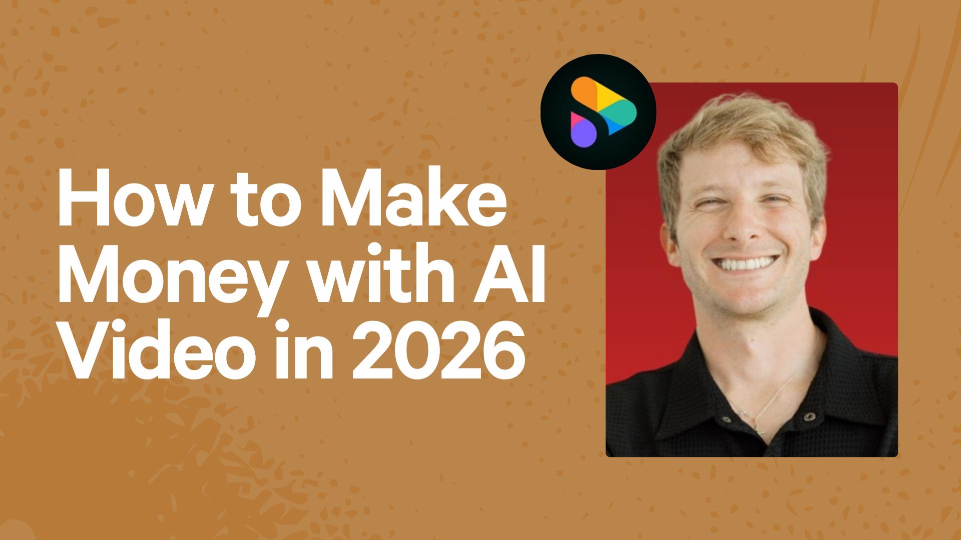 How to Make Money with AI Video in 2026
