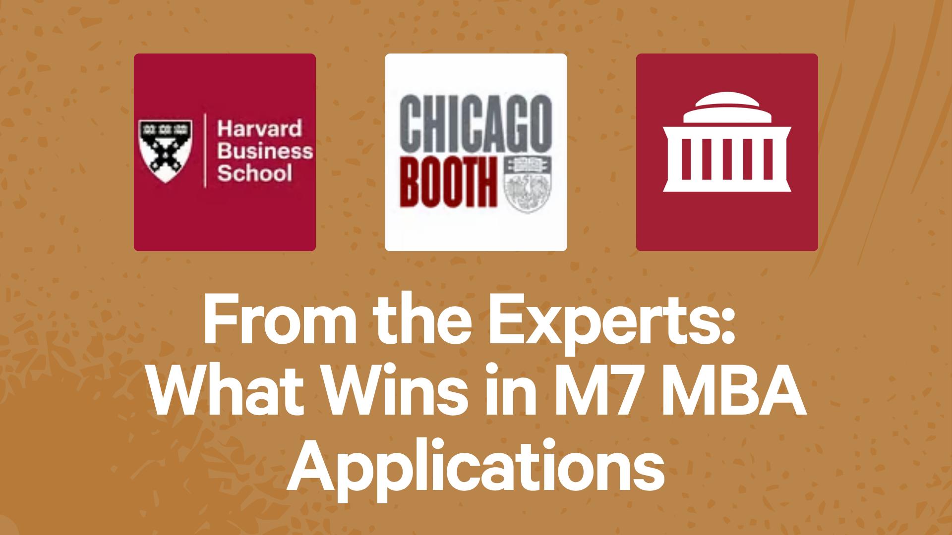 From the Experts: What Wins in M7 MBA Applications