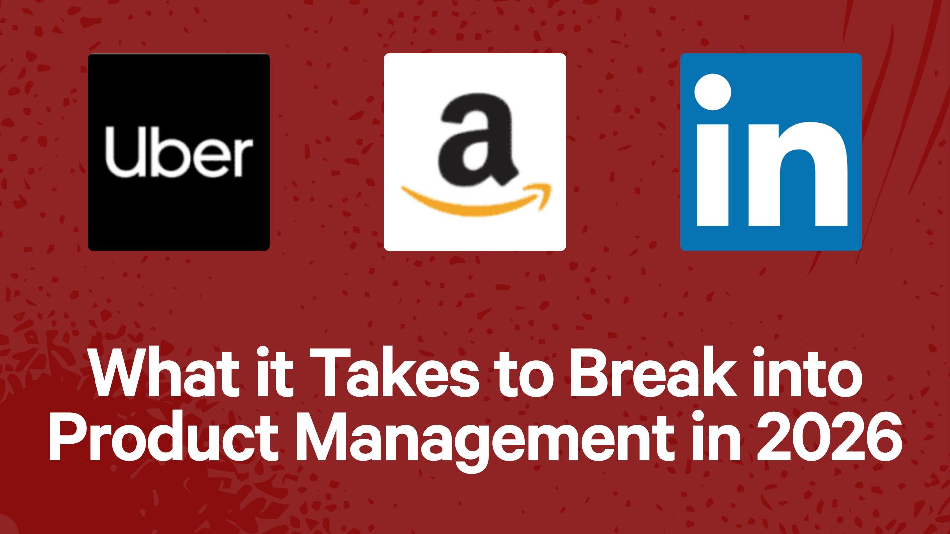 What it Takes to Break into Product Management in 2026