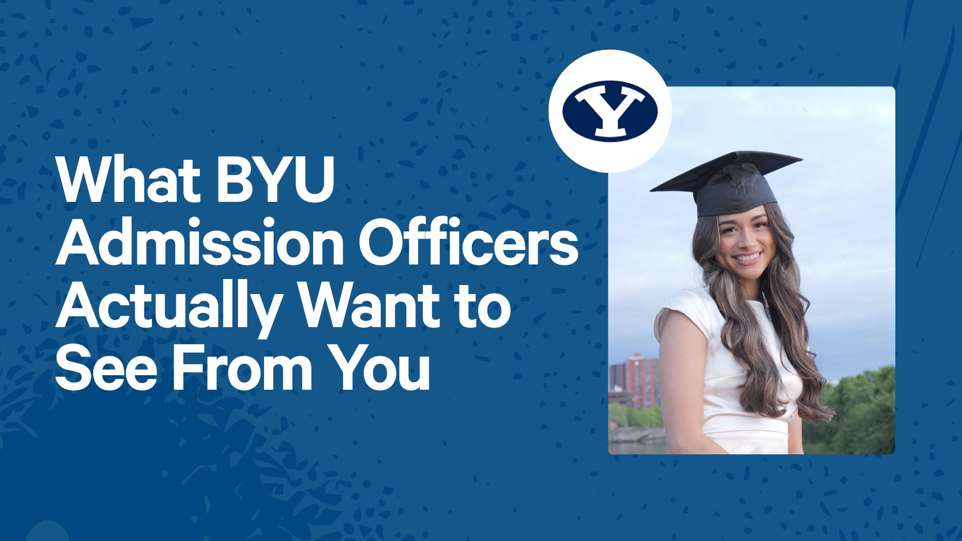 What BYU Admission Officers Actually Want to See From You