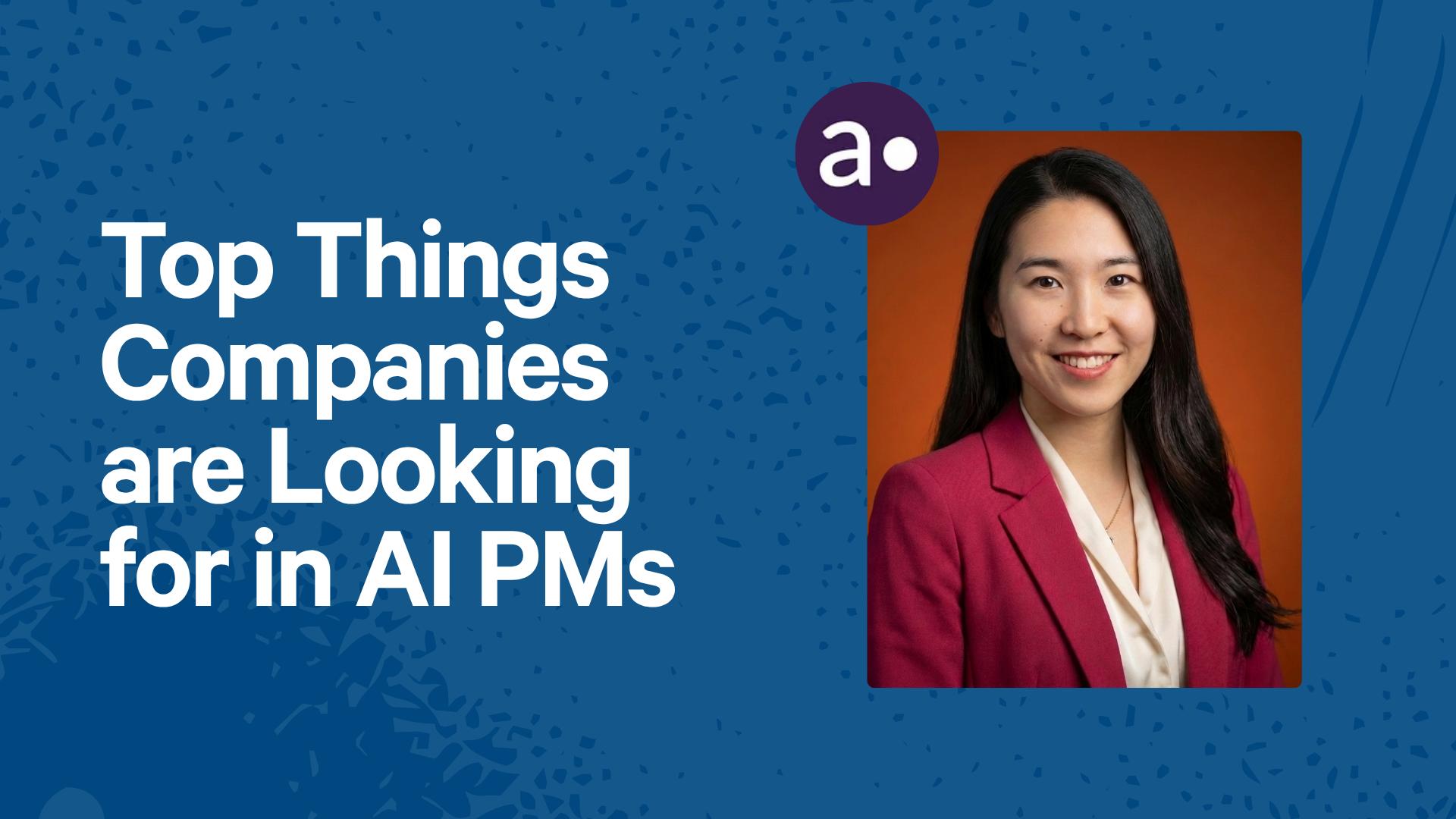 Top Things Companies are Looking for in AI PMs