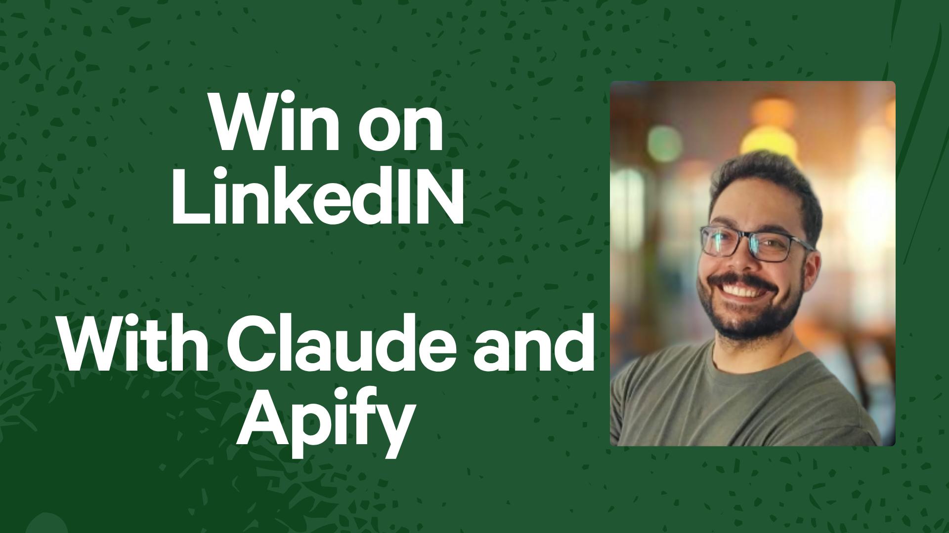 Win on LinkedIN with Claude and Apify