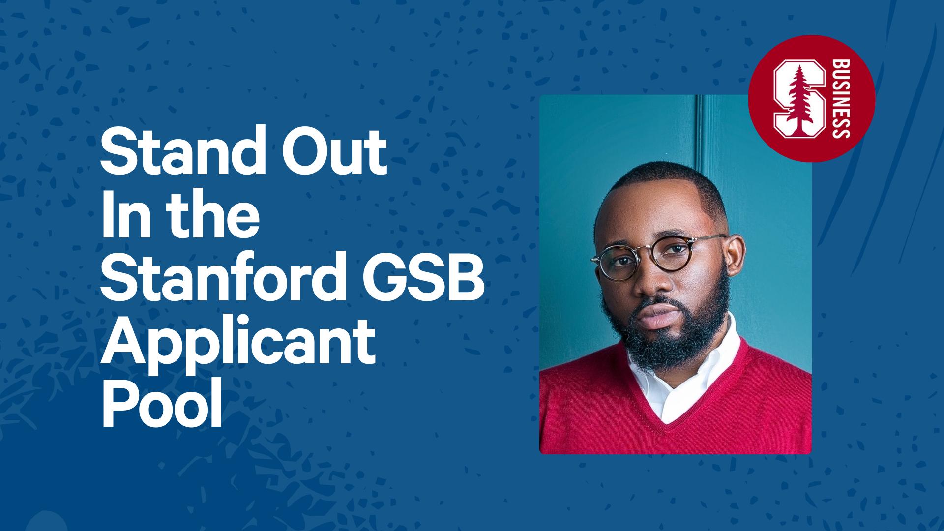 Stand Out In the Stanford GSB Applicant Pool