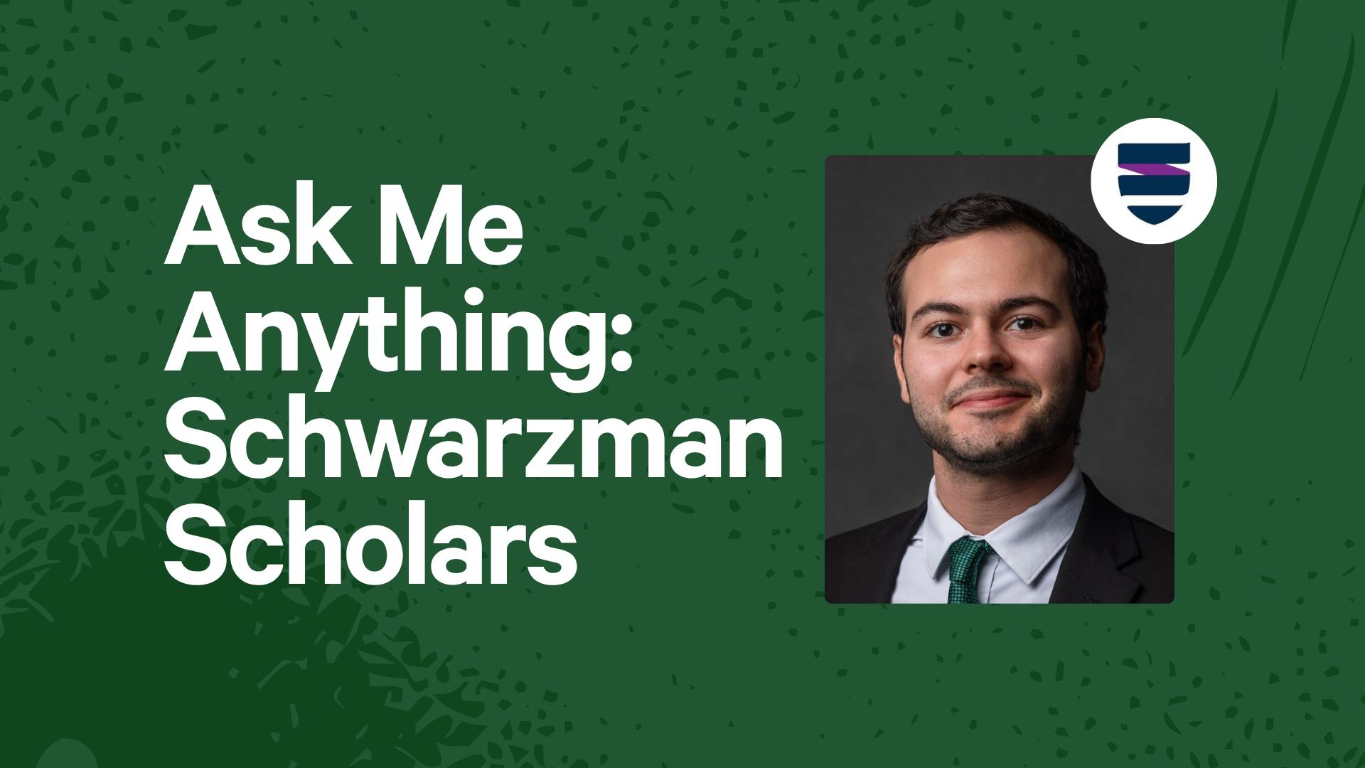 Ask Me Anything: Schwarzman Scholars