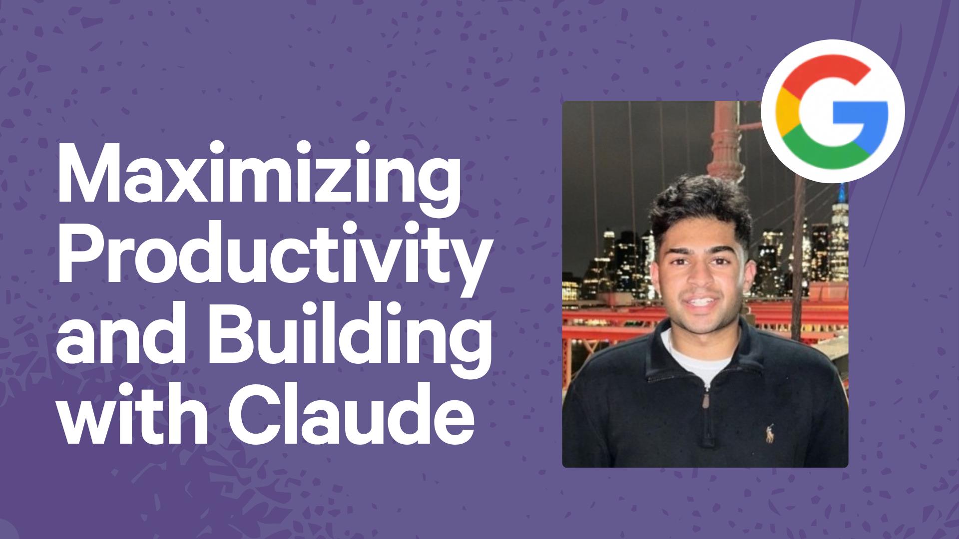 Maximizing Productivity and Building with Claude 