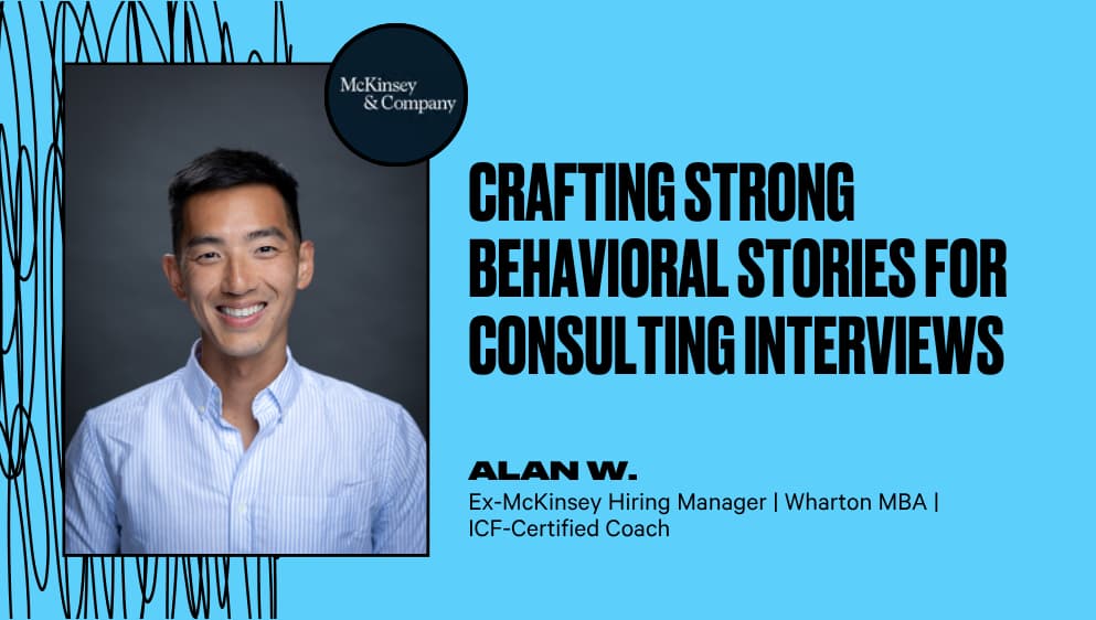 Crafting Strong Behavioral Stories for Consulting Interviews