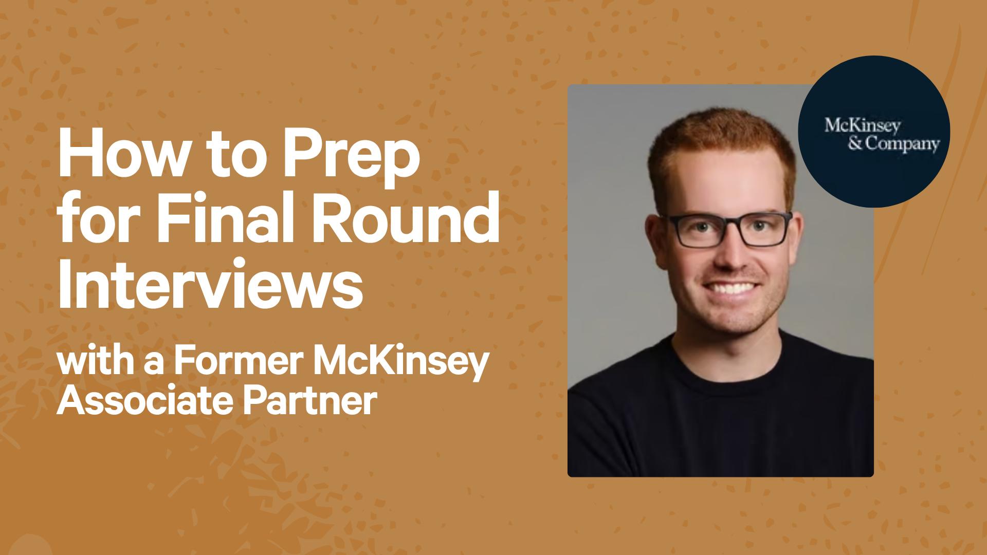 How to Prep for Final Round Interviews with a Former McKinsey Associate Partner