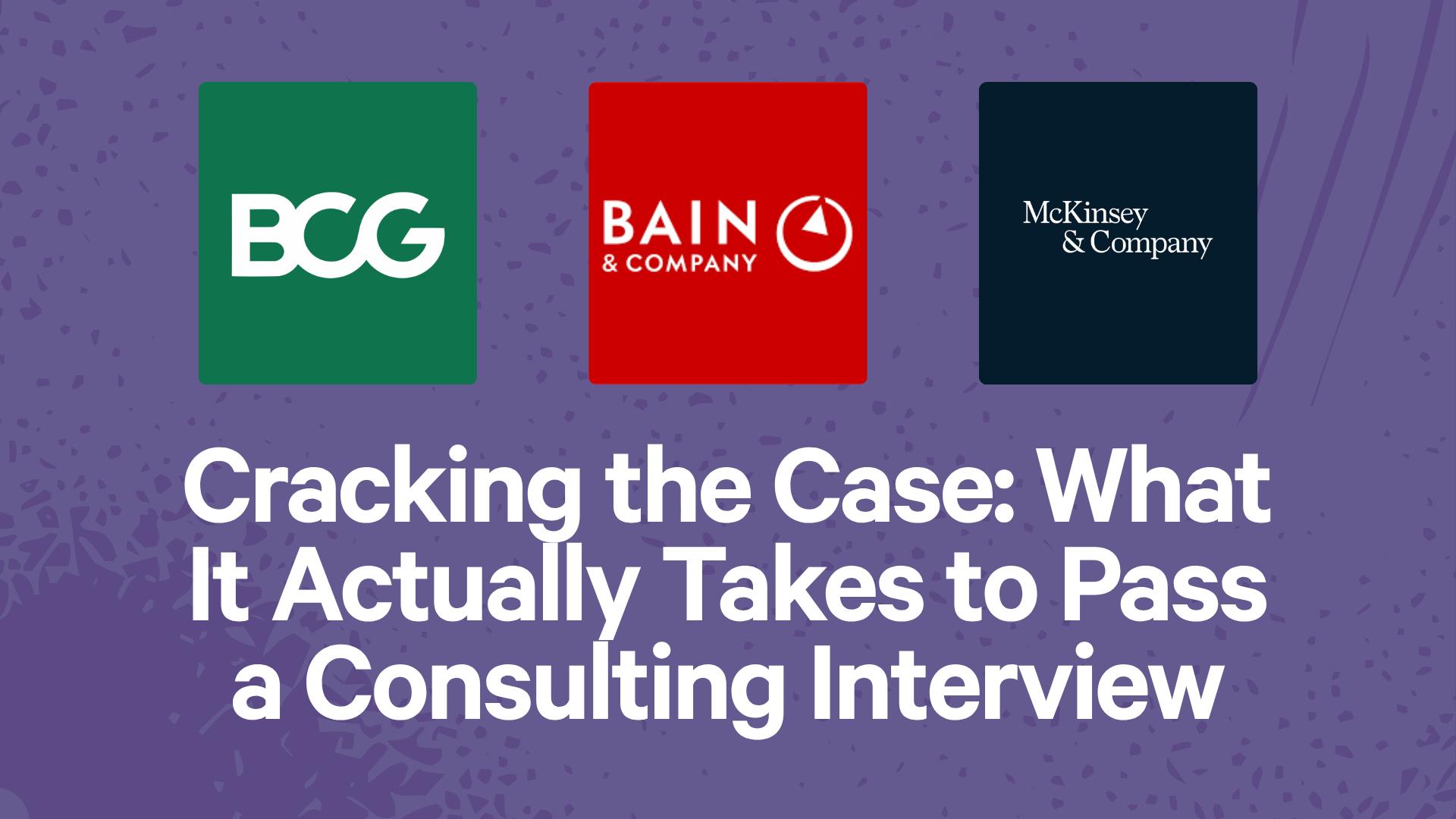 Cracking the Case: What It Actually Takes to Pass a Consulting Interview