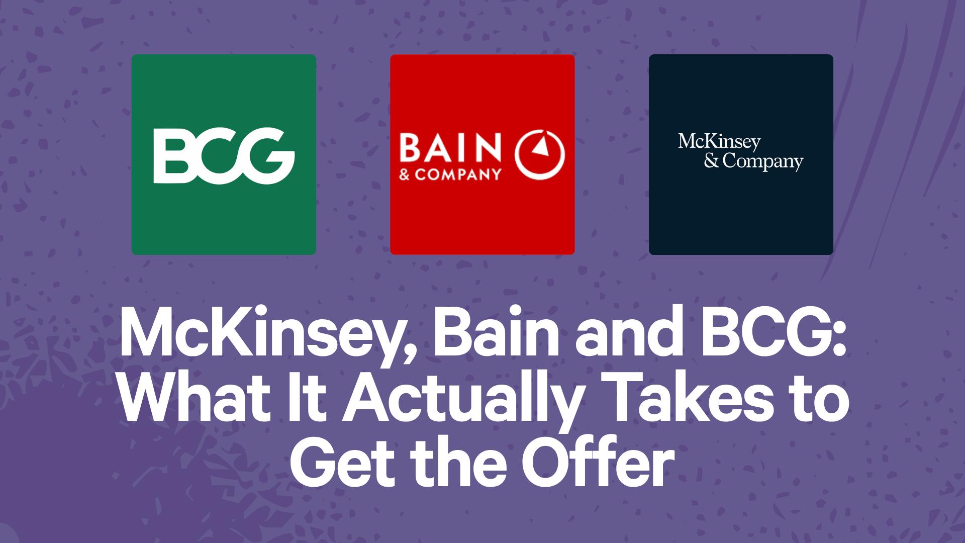 McKinsey, Bain and BCG: What It Actually Takes to Get the Offer