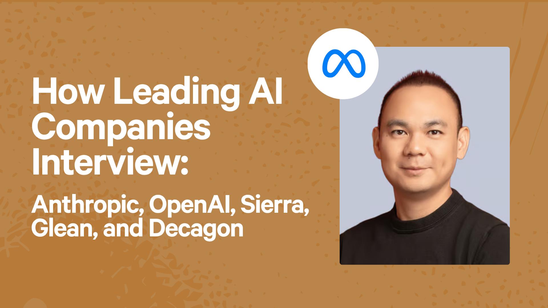 How Leading AI Companies Interview: Anthropic, OpenAI, Sierra, Glean, and Decagon