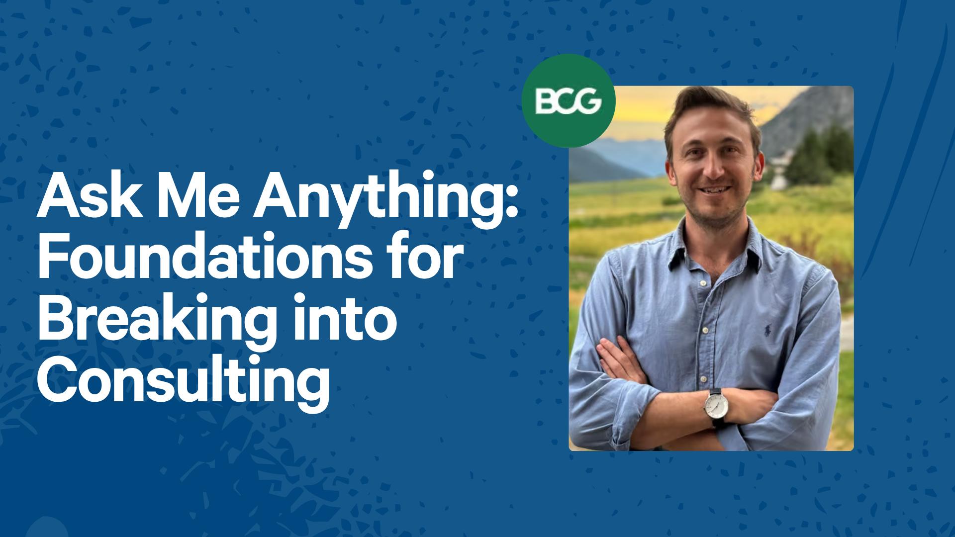 Ask Me Anything: Foundations for Breaking into Consulting 