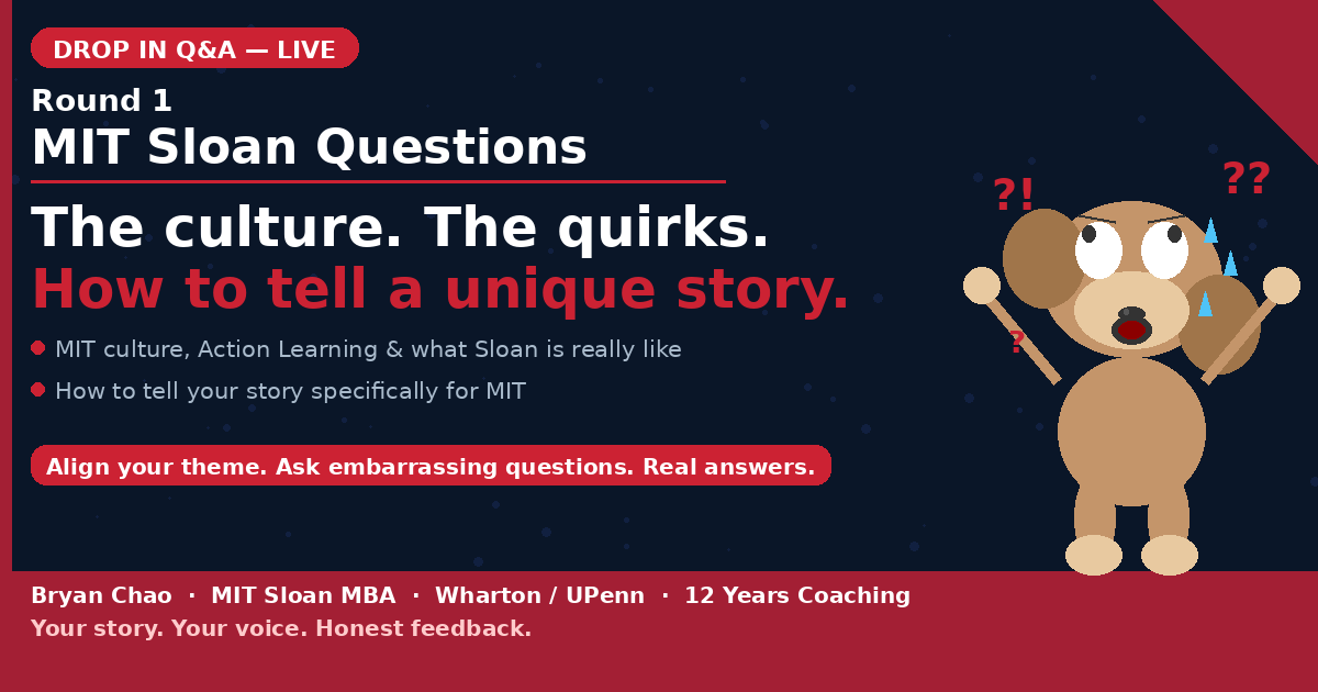 MIT Rnd 1 Drop in Q&A - Know your story and uniqueness. Not cookie cutter advice