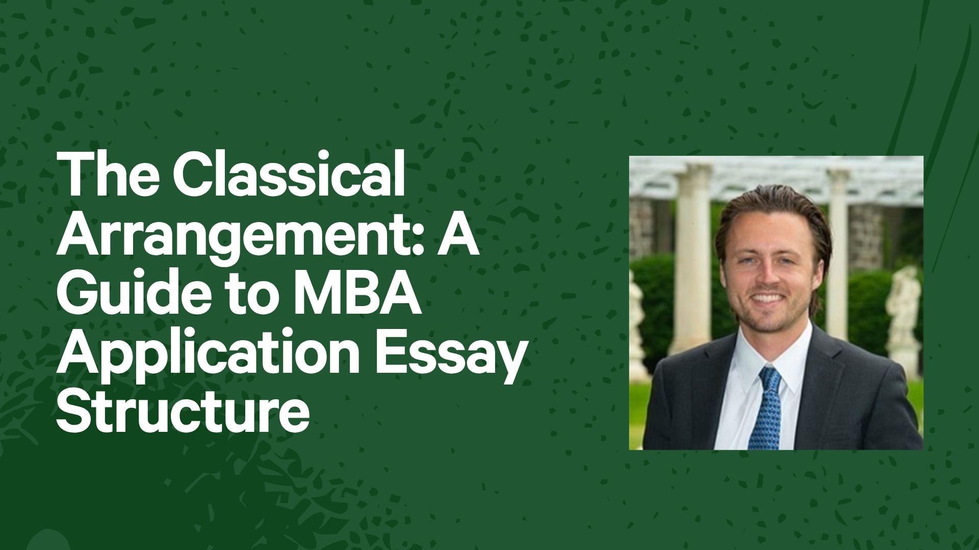 How to Structure an MBA Application Essay: The Classical Arrangement