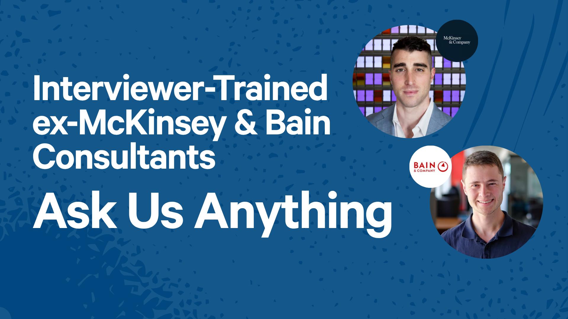 Interviewer-Trained ex-McKinsey & Bain Consultants | Ask Us Anything