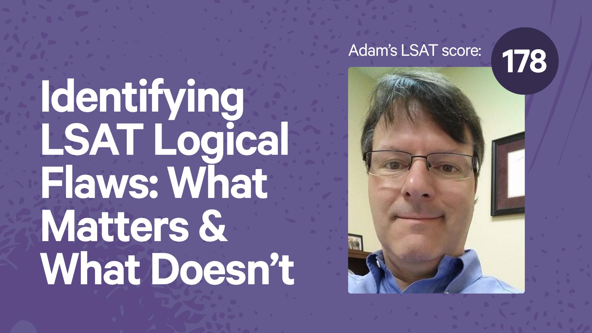 Identifying LSAT Logical Flaws: What Matters & What Doesn’t