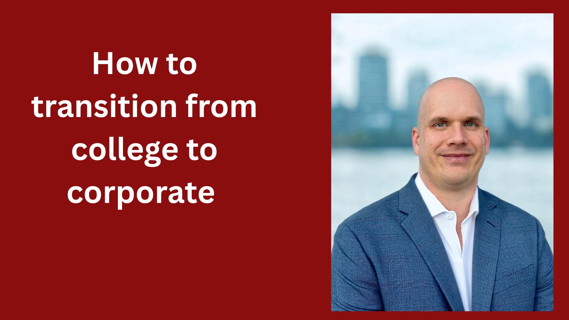 How to transition from college to corporate 