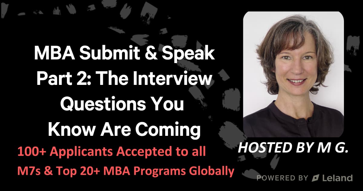 MBA Submit & Speak Part 2: The Interview Questions You Know Are Coming