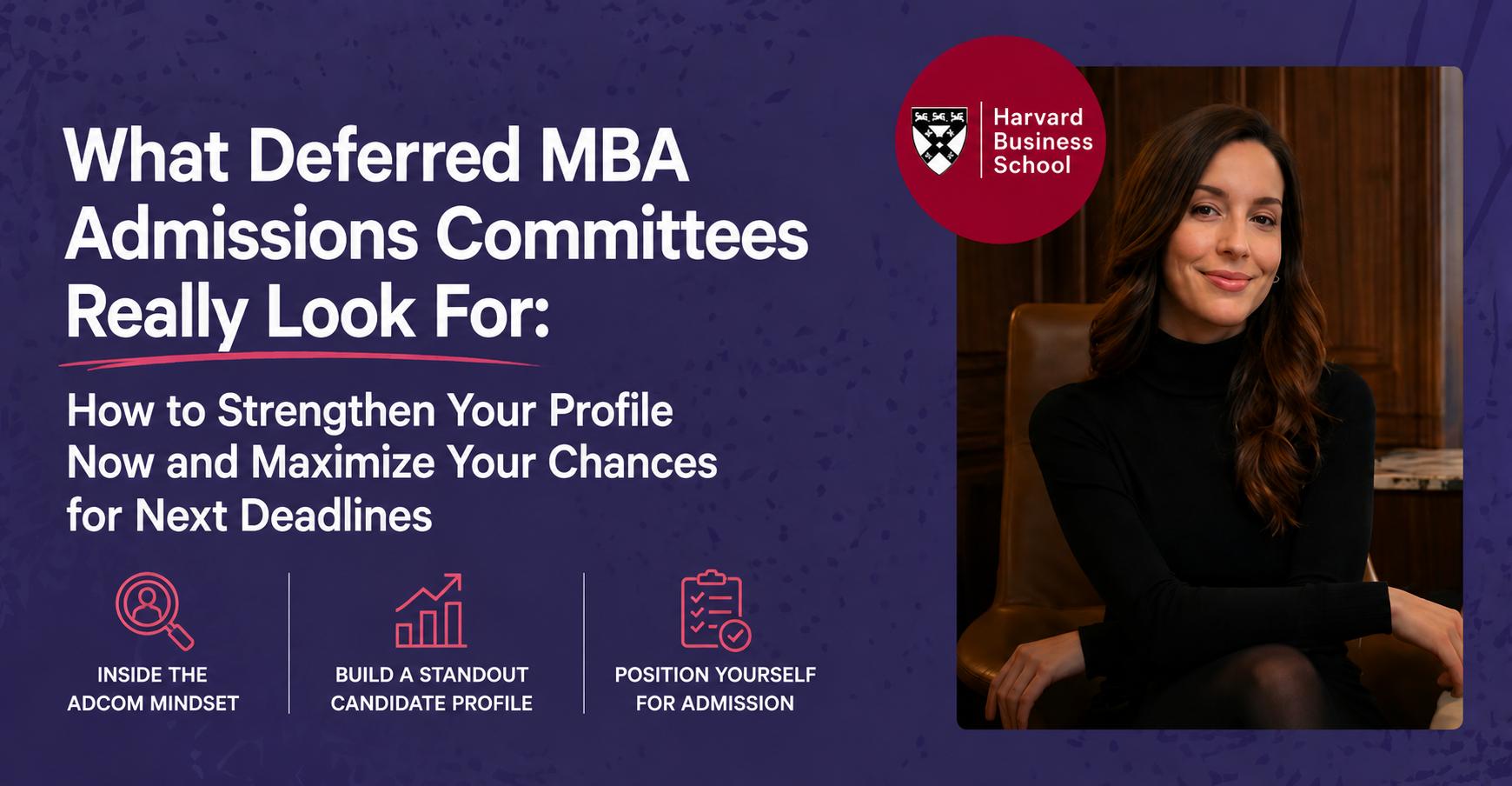 What Deferred MBA Admissions Committees Really Look For: How to Strengthen Your 