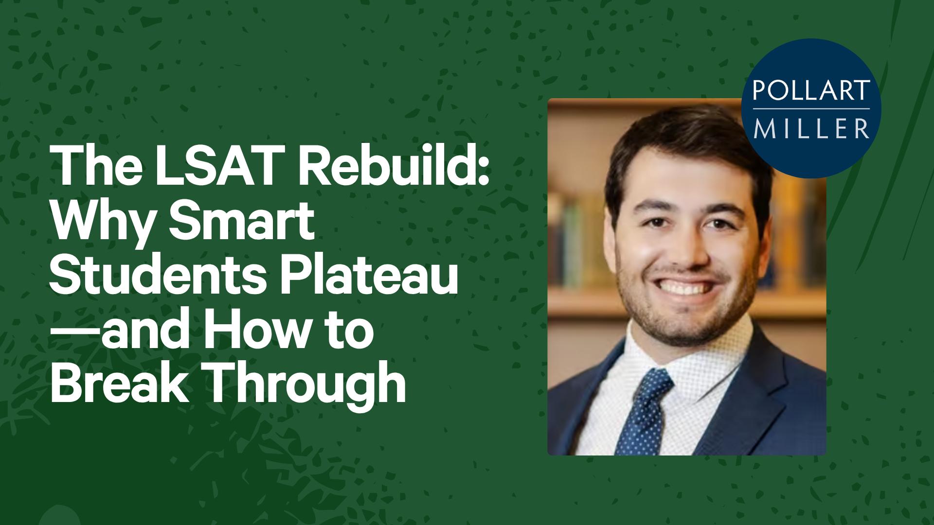The LSAT Rebuild: Why Smart Students Plateau—and How to Break Through