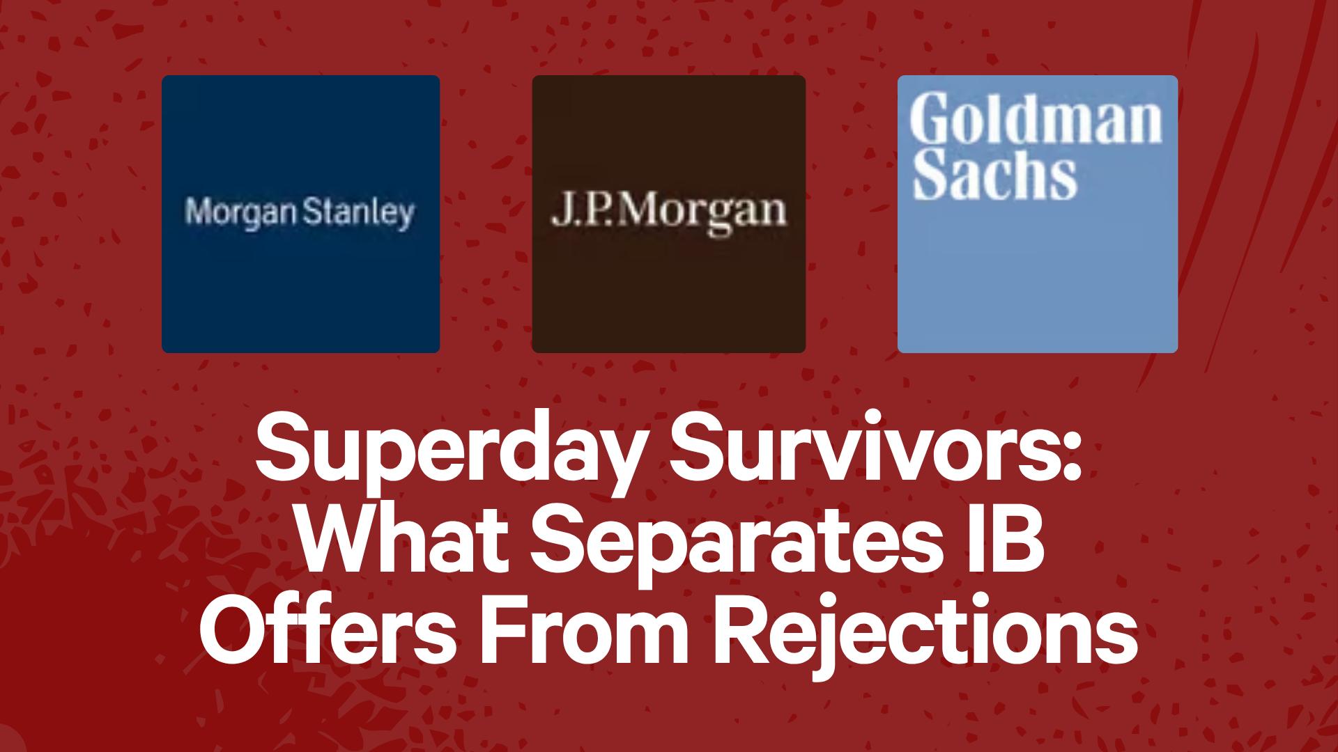 Superday Survivors: What Separates IB Offers From Rejections