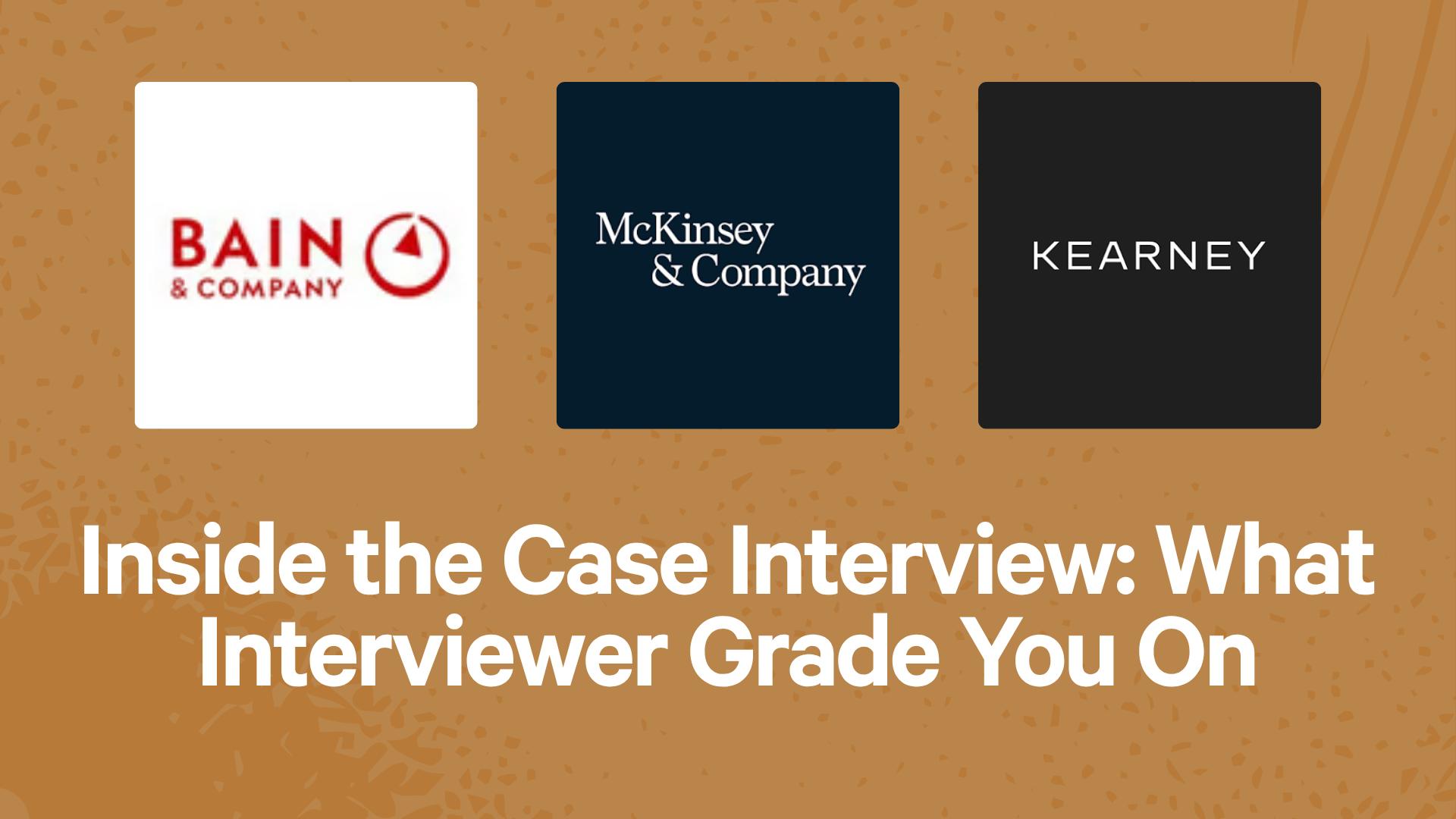 Inside the Case Interview: What Interviewer Grade You On