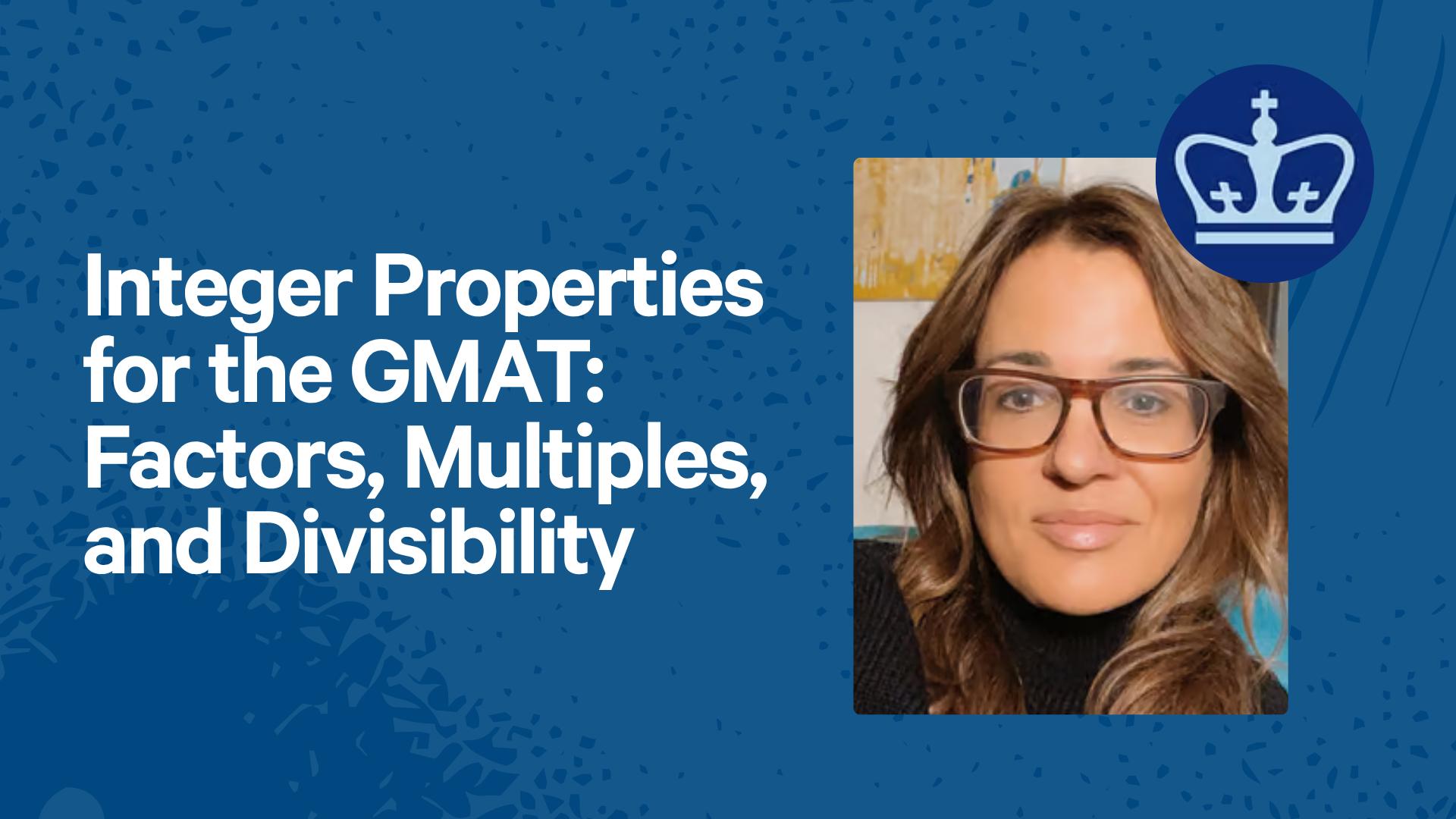 Integer Properties for the GMAT: Factors, Multiples, and Divisibility