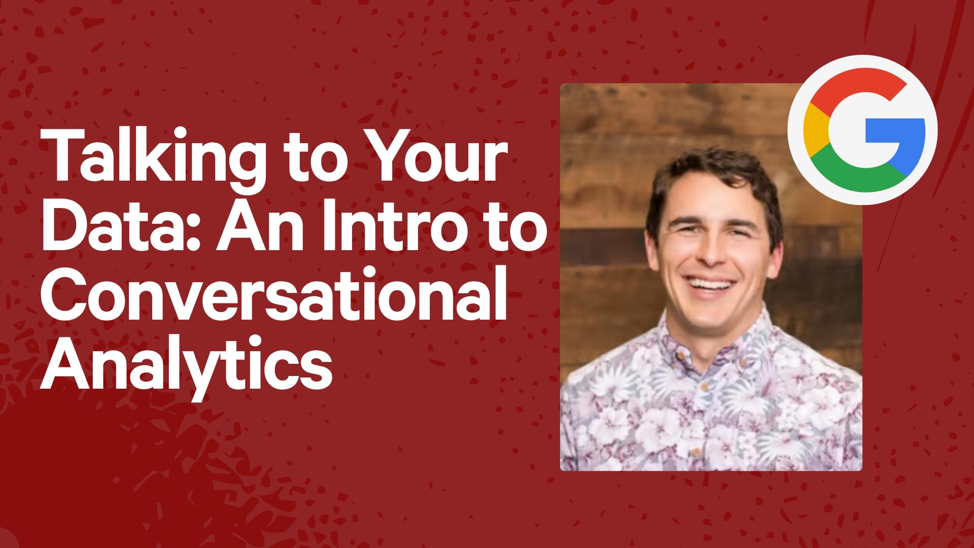 Talking to Your Data: An Intro to Conversational Analytics