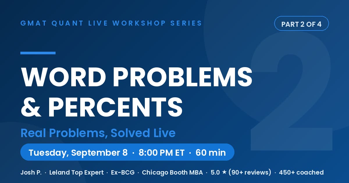 GMAT Quant Workshop 2 of 4 — Word Problems & Percents: Turn English into Math