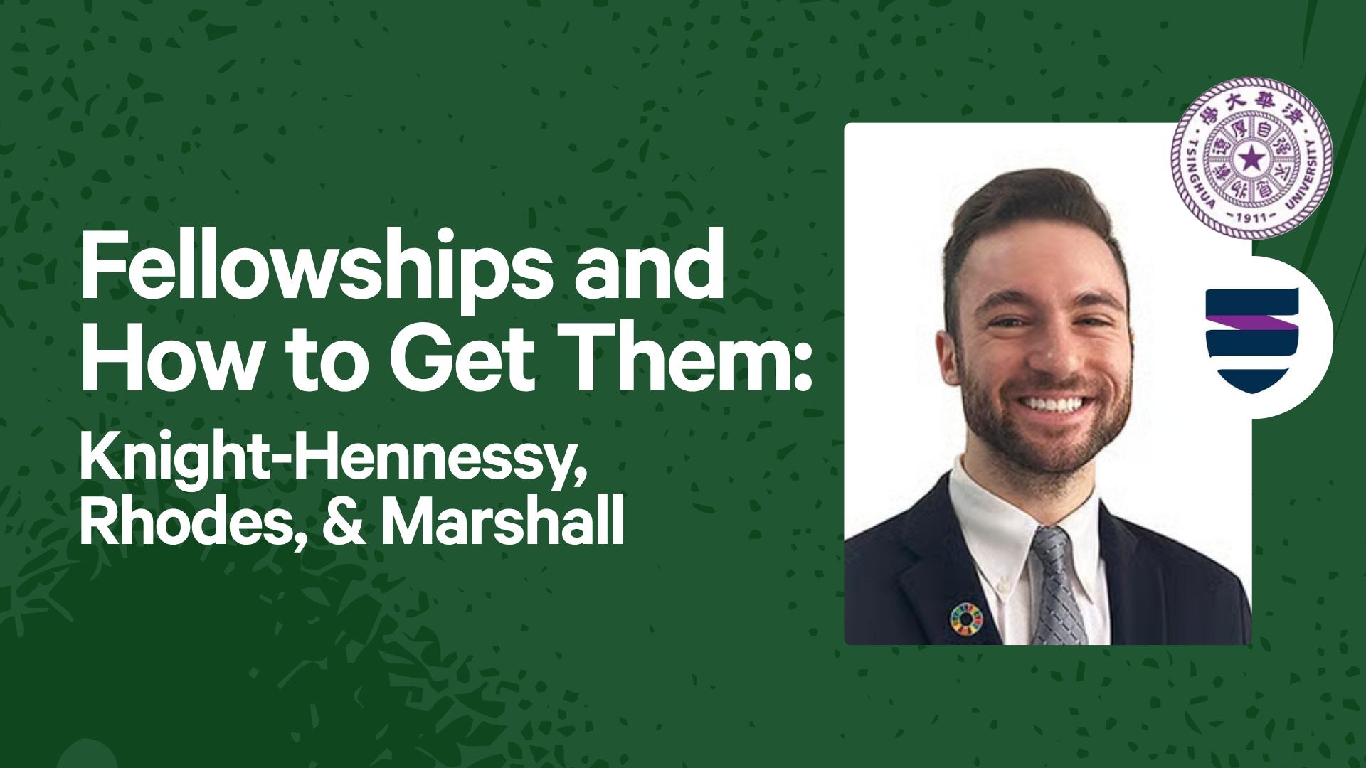 Fellowships and How to Get Them: Knight-Hennessy, Rhodes, & Marshall