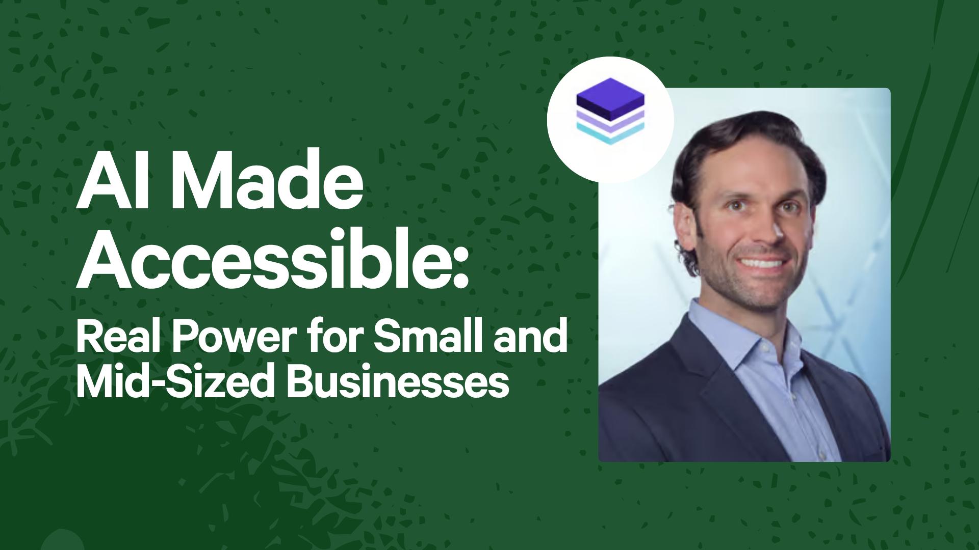 AI Made Accessible: Real Power for Small and Mid-Sized Businesses
