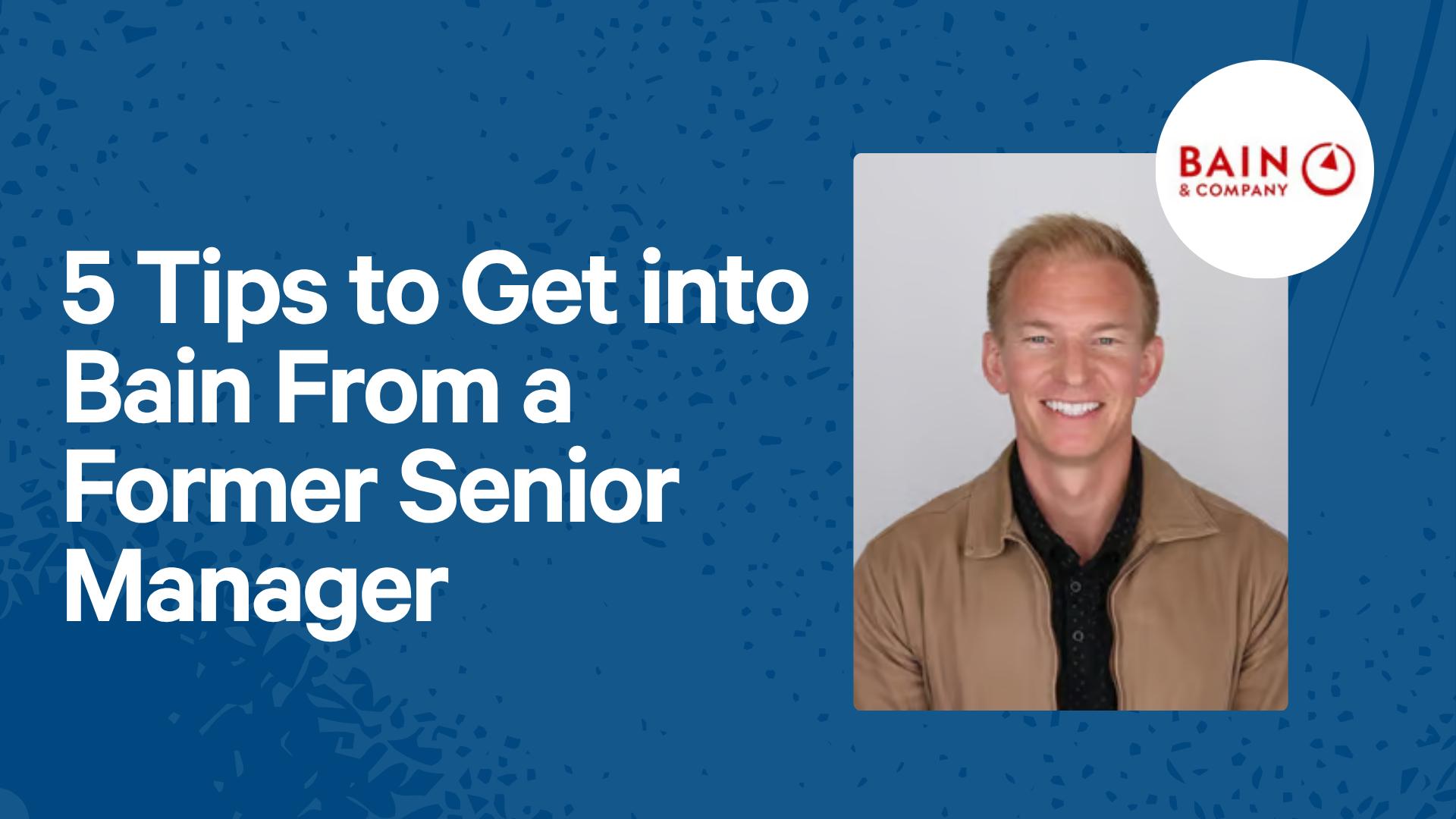 5 Tips to Get into Bain From a Former Senior Manager