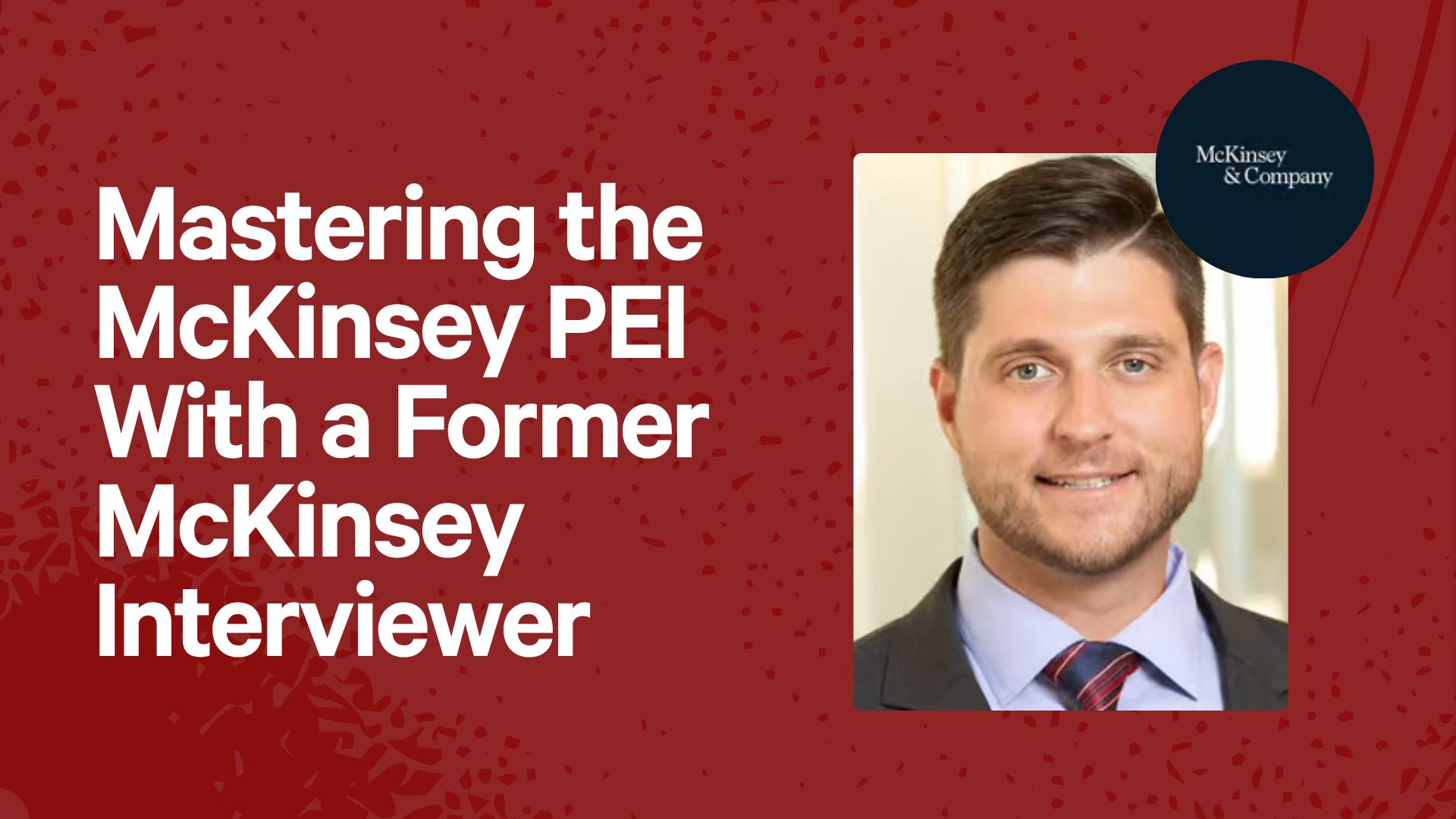 Mastering the McKinsey PEI With a Former McKinsey Interviewer